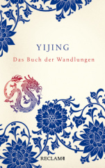 Yijing. Das Buch der Wandlungen in seiner ursprünglichen Form