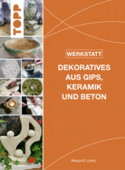 Werkstatt - Dekoratives aus Gips, Keramik und Beton