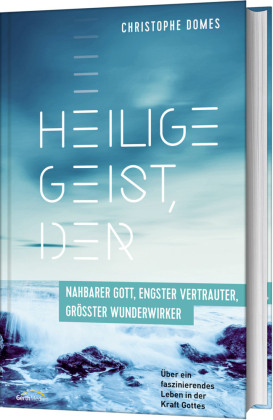 Heilige Geist, der: nahbarer Gott, engster Vertrauter und größter Wunderwirker