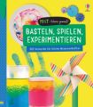 MINT - Wissen gewinnt! Basteln, Spielen, Experimentieren