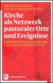 Kirche als Netzwerk pastoraler Orte und Ereignisse