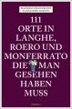 111 Orte in Langhe, Roero und Monferrato, die man gesehen haben muss