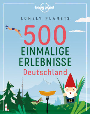 Lonely Planets 500 Einmalige Erlebnisse Deutschland