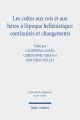 Les cultes aux rois et aux héros à l'époque hellénistique: continuités et changements