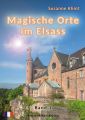 Magische Orte im Elsass. Bd.1