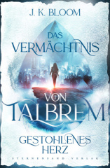 Das Vermächtnis von Talbrem (Band 1): Gestohlenes Herz