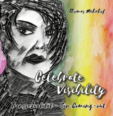 Celebrate Visibility - Transsexualität - Ein Coming-out