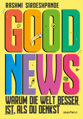 Good News - Warum die Welt besser ist, als du denkst