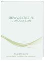 BEWUSSTSEIN: BEWUSST SEIN