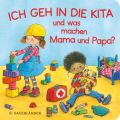 Ich geh in die Kita und was machen Mama und Papa?