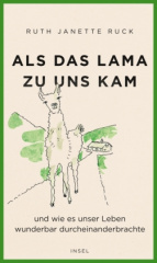 Als das Lama zu uns kam und wie es unser Leben wunderbar durcheiderbrachte