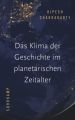 Das Klima der Geschichte im planetarischen Zeitalter