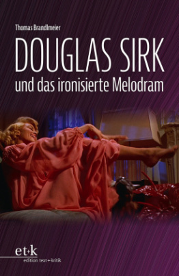 Douglas Sirk und das ironisierte Melodram