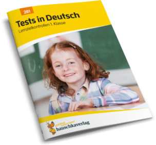 Tests in Deutsch - Lernzielkontrollen 1. Klasse