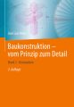 Baukonstruktion - vom Prinzip zum Detail