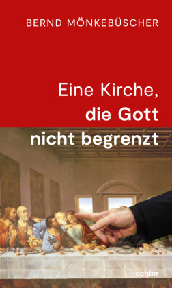 Eine Kirche, die Gott nicht begrenzt