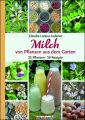 Milch von Pflanzen aus dem Garten