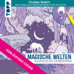 Colorful Secrets Magische Welten auf Zauberpapier