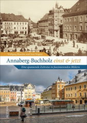 Annaberg-Buchholz einst und jetzt