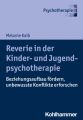 Reverie in der Kinder- und Jugendlichenpsychotherapie