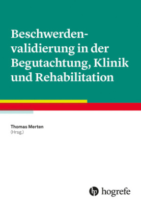 Beschwerdenvalidierung in der Begutachtung, Klinik und Rehabilitation