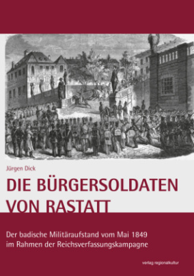 Die Bürgersoldaten von Rastatt