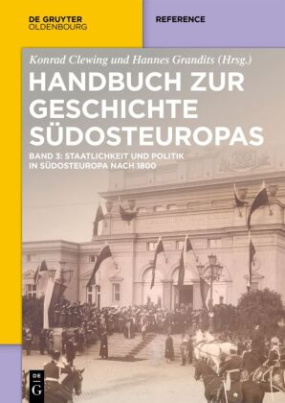 Staatlichkeit und Politik in Südosteuropa nach 1800