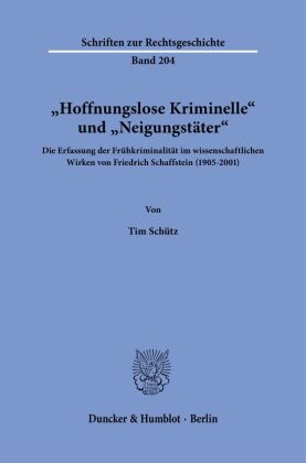 »Hoffnungslose Kriminelle« und »Neigungstäter«.