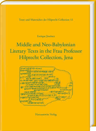 Middle and Neo-Babylonian Literary Texts in the Frau Professor Hilprecht Collection, Jena