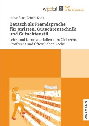 Deutsch als Fremdsprache für Juristen: Gutachtentechnik und Gutachtenstil