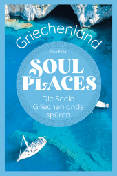 Soul Places Griechenland - Die Seele Griechenlands spüren