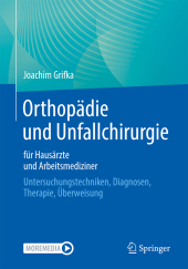 Orthopädie und Unfallchirurgie für Hausärzte und Arbeitsmediziner