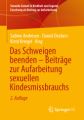 Das Schweigen beenden - Beiträge zur Aufarbeitung sexuellen Kindesmissbrauchs