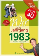 Aufgewachsen in der DDR - Wir vom Jahrgang 1983