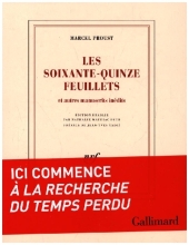 LES SOIXANTE-QUINZE FEUILLETS - ET AUTRES MANUSCRITS INEDITS