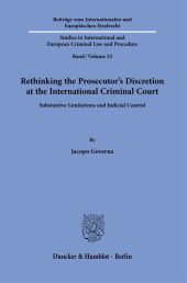 Rethinking the Prosecutor's Discretion at the International Criminal Court.