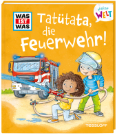 WAS IST WAS Meine Welt Band 12 Tatütata, die Feuerwehr!