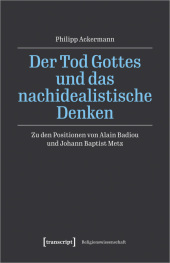 Der Tod Gottes und das nachidealistische Denken