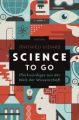 Science to go. Merkwürdiges aus der Welt der Wissenschaft