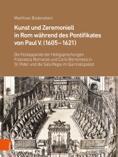 Kunst und Zeremoniell in Rom während des Pontifikates von Paul V. (1605-1621)