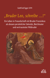 "Bruder Leo, schreibe ...!"