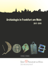 Archäologie in Frankfurt am Main 2017-2019