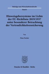 Hinweisgebersysteme im Lichte der EU-Richtlinie 2019/1937 unter besonderer Betrachtung der Vertraulichkeitszusicherung.