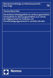 Die ärztliche Schweigepflicht als verfassungsrechtliche Schutzpflicht im Spannungsverhältnis zum Schutz der Allgemeinheit vor Patienten mit Fremdschädigungspotenzial in sensiblen Berufen