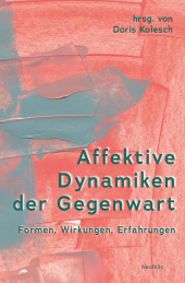 Affektive Dynamiken der Gegenwart