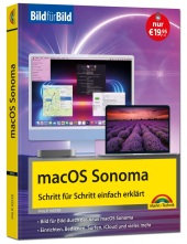 macOS Sonoma Bild für Bild - die Anleitung in Bildern - ideal für Einsteiger, Umsteiger und Fortgeschrittene