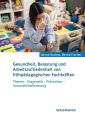 Gesundheit, Belastung und Arbeitszufriedenheit von frühpädagogischen Fachkräften