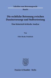 Die rechtliche Betreuung zwischen Daseinsvorsorge und Stellvertretung.