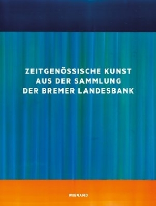 Zeitgenössische Kunst aus der Sammlung der Bremer Landesbank