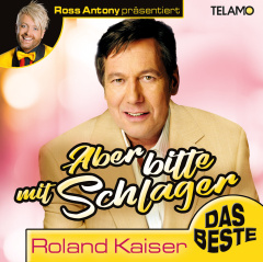 Ross Antony päsentiert: Aber Bitte mit Schlager - Roland Kaiser - Das Beste - NUR für Müller